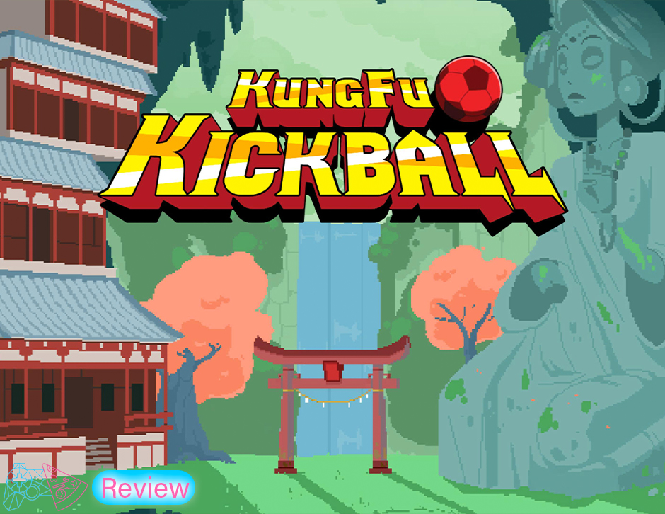 Read more about the article KungFu Kickball Review: Kickin’ It Old School