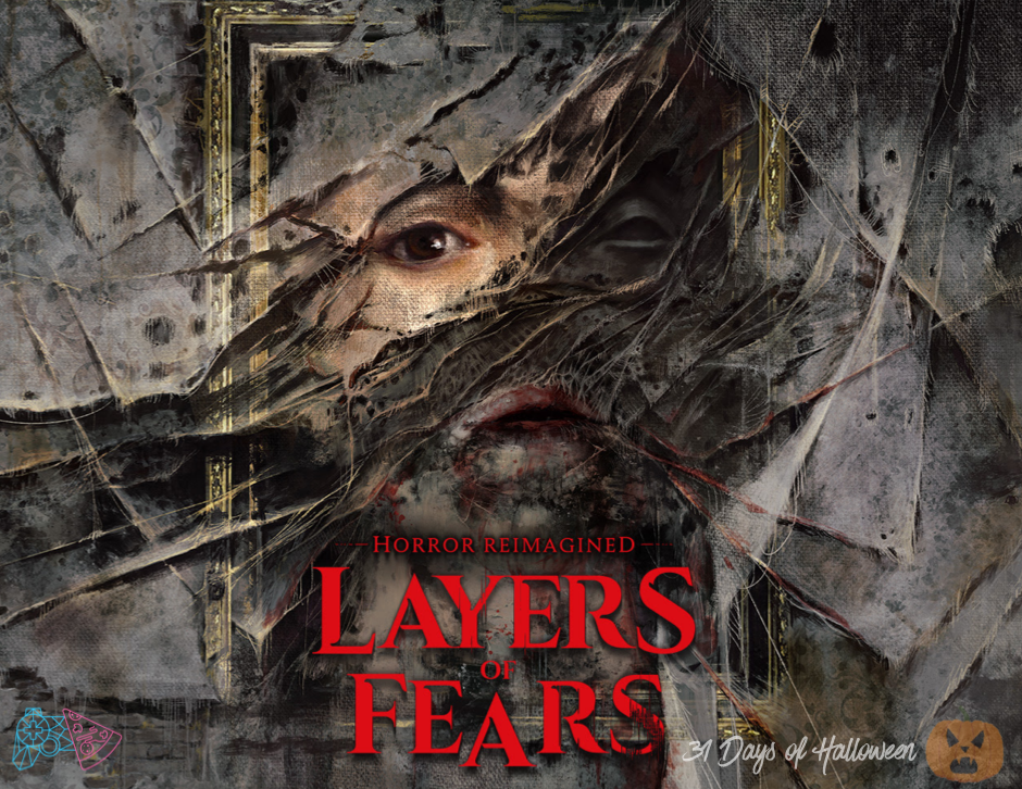 You are currently viewing 31 Days Of Halloween: Layers of Fears