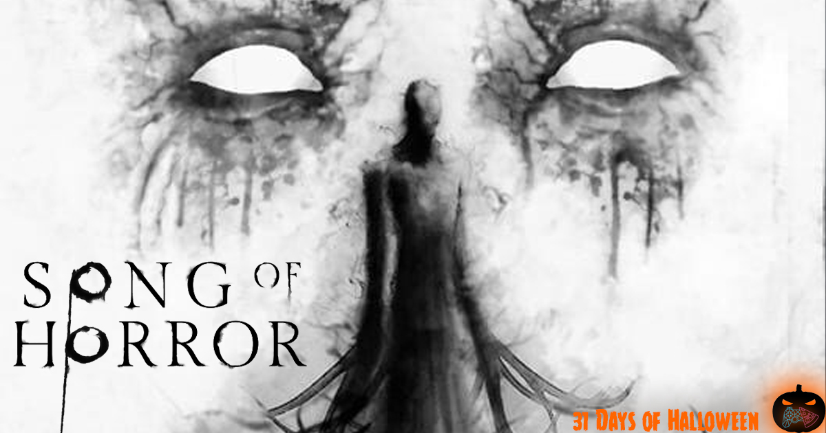 You are currently viewing 31 Days Of Halloween: Song Of Horror